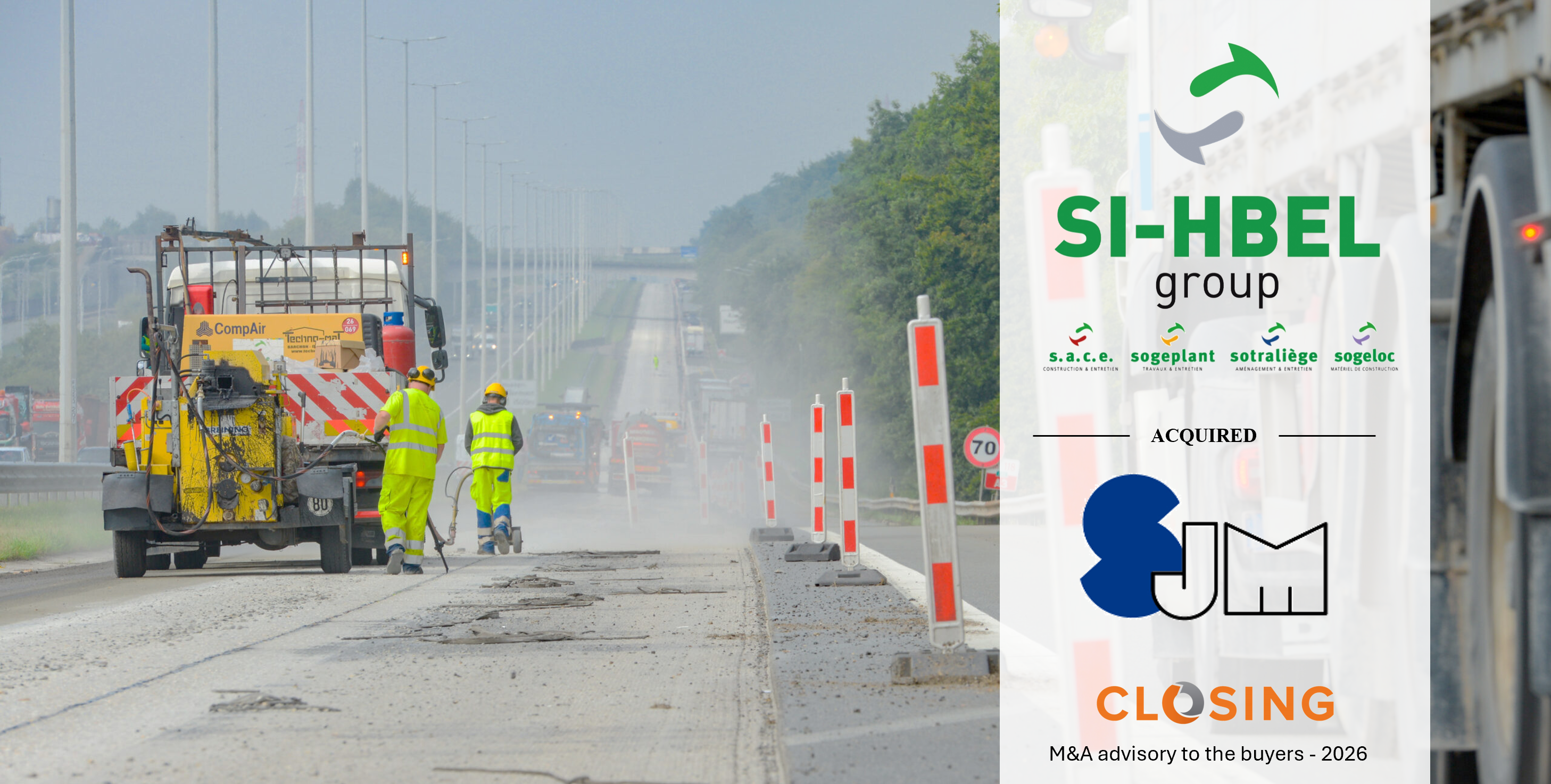 Closing a conseillé le Groupe SI-HBEL, acteur de référence des travaux routiers en Wallonie, dans son acquisition de la société JM Stassart.